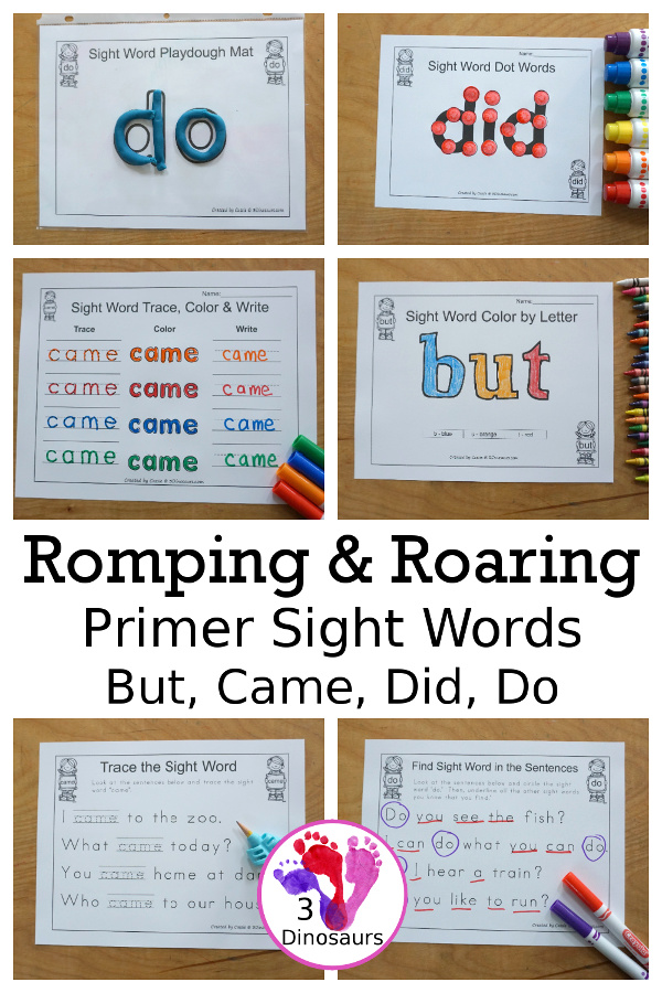 Free Romping & Roaring Primer Sight Words: but, came, did, do. You have 6 pages of printables for each sight word. You have easy to use worksheets and a playdough mat for each word. - 3Dinosaurs.com