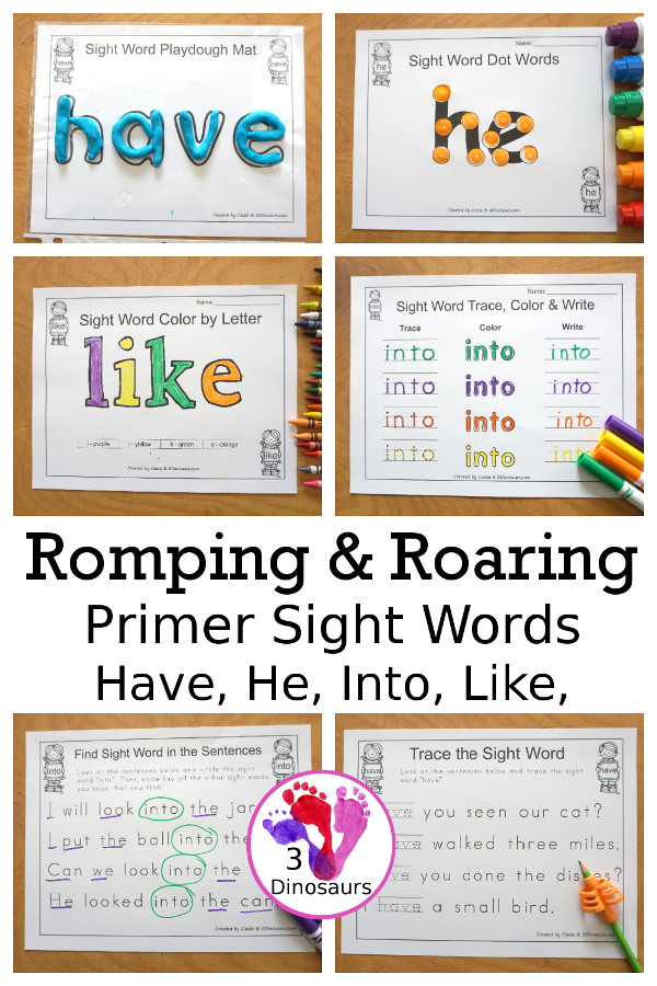 Free Romping & Roaring Primer Sight Words: have, he, into, like. You have six pages of printables for each sight word. You have reading, sight word playdough mats, sigh word handwriting, sight word dot marker words and more - 3Dinosaurs.com