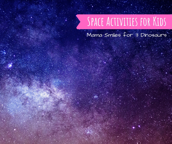 Space Themed Summer Fun for Kids - great activities that you can do for learning about space - 3Dinosaurs.com