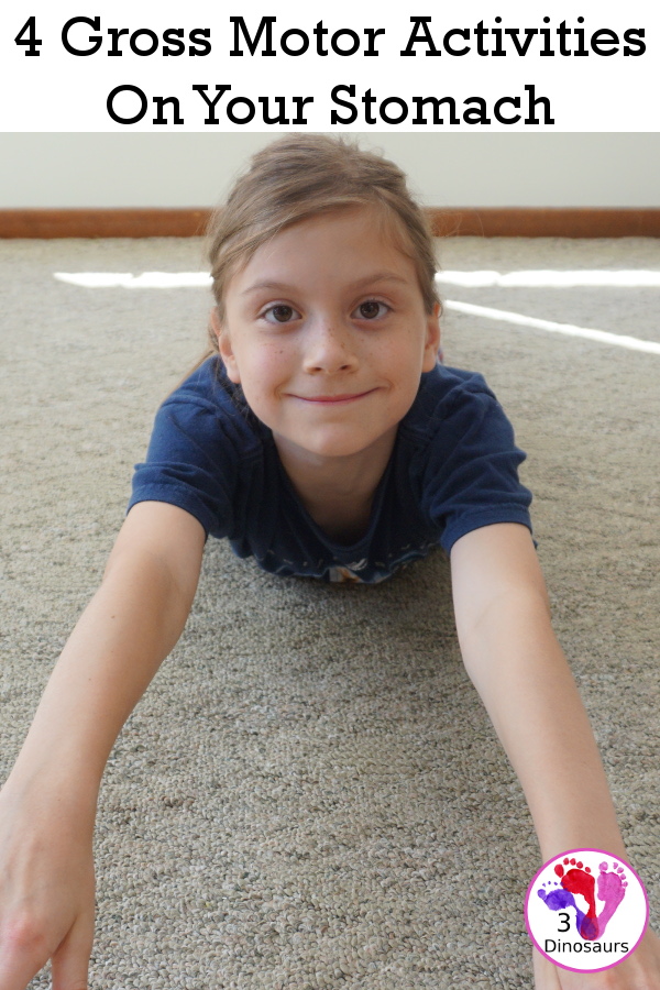 4 Gross Motor Activities on Your Stomach - a great way to work on building stomach gross motor skills and having fun - 3Dinosaurs.com