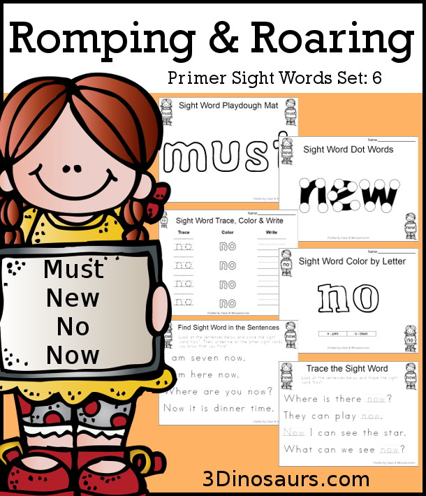 Free Romping & Roaring Primer Sight Words: Must, New, No, Now. You have six pages of printables for each sight word. You have reading, sight word playdough mats, sigh word handwriting, sight word dot marker words, and more - 3Dinosaurs.com